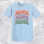Mama Mama Mama T-shirt